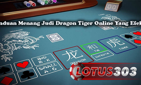 Panduan Menang Judi Dragon Tiger Online Yang Efektif